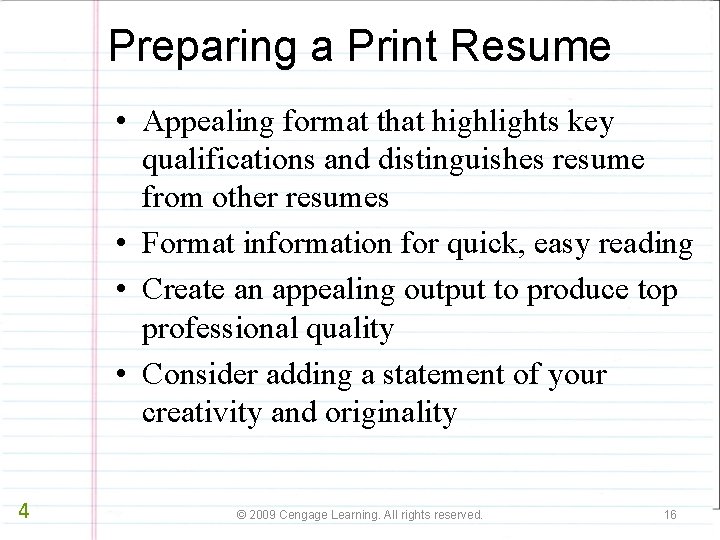Preparing a Print Resume • Appealing format that highlights key qualifications and distinguishes resume