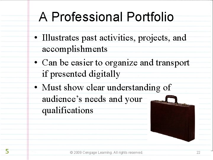 A Professional Portfolio • Illustrates past activities, projects, and accomplishments • Can be easier