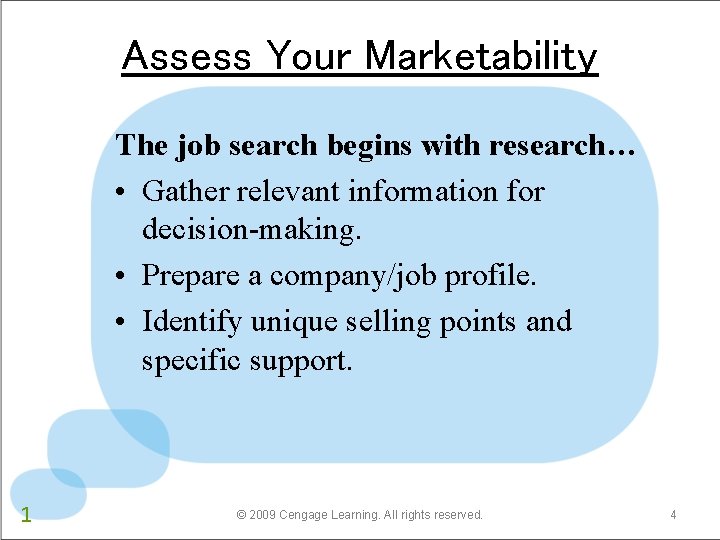 Assess Your Marketability The job search begins with research… • Gather relevant information for