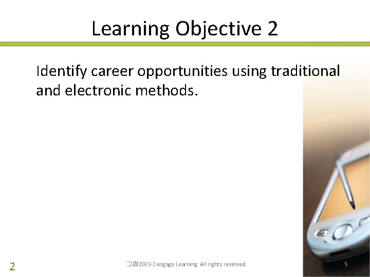 Learning Objective 2 Identify career opportunities using traditional and electronic methods. 2 �� ©