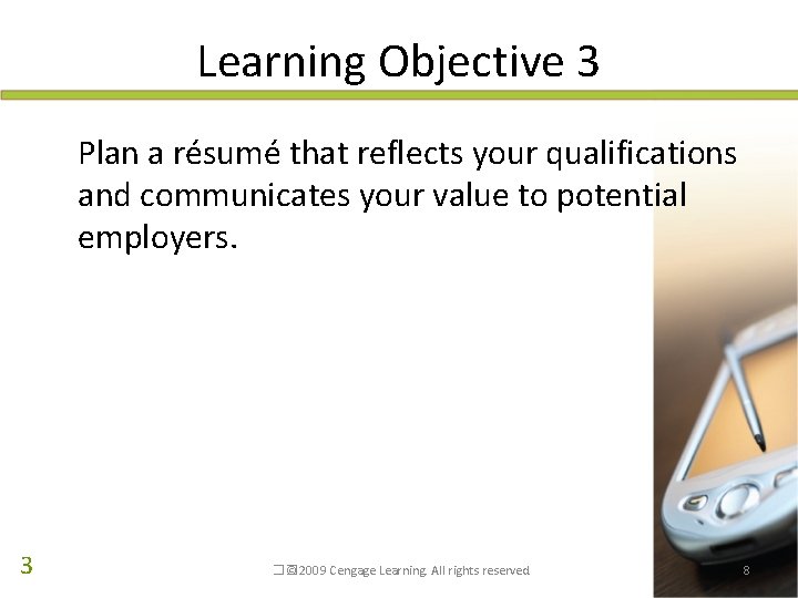 Learning Objective 3 Plan a résumé that reflects your qualifications and communicates your value