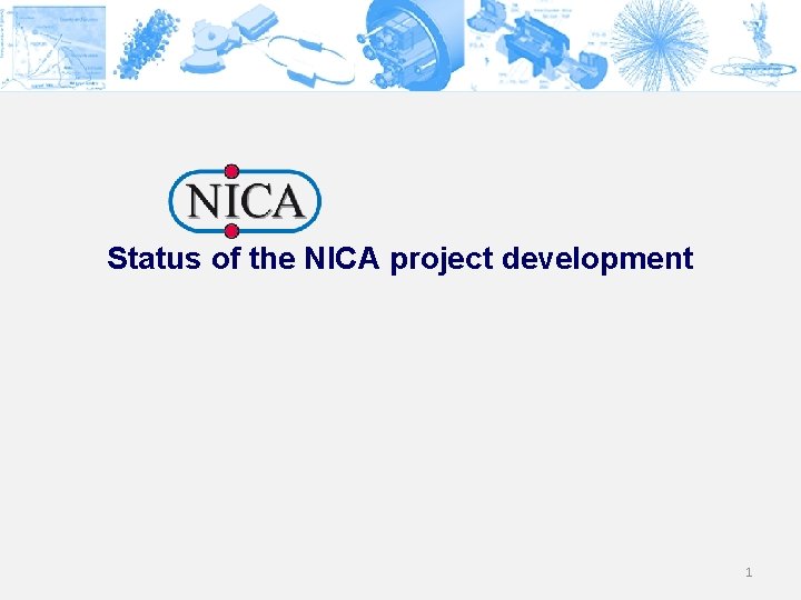 Status of the NICA project development 1 