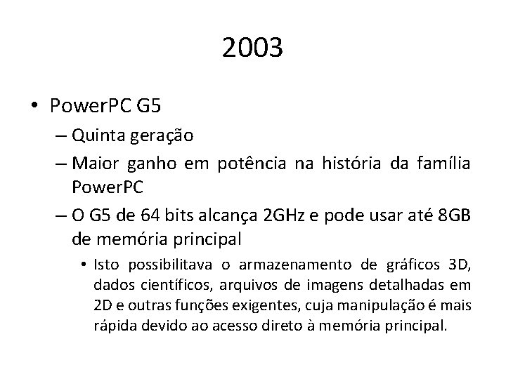 2003 • Power. PC G 5 – Quinta geração – Maior ganho em potência