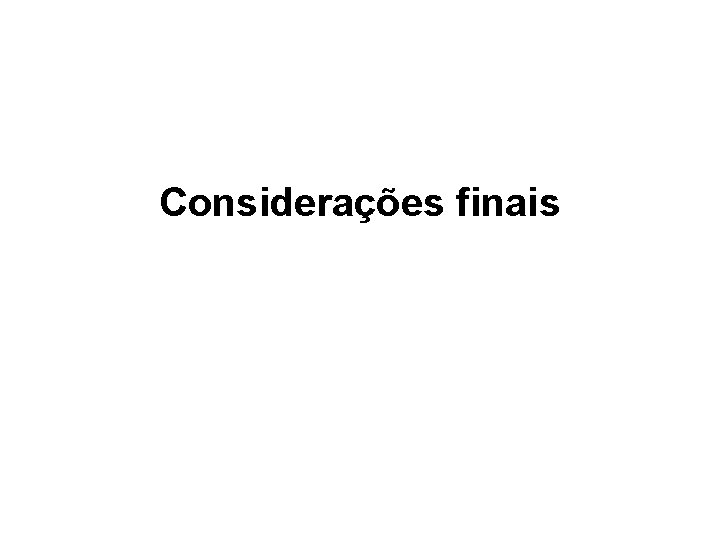 Conclusão Considerações finais 