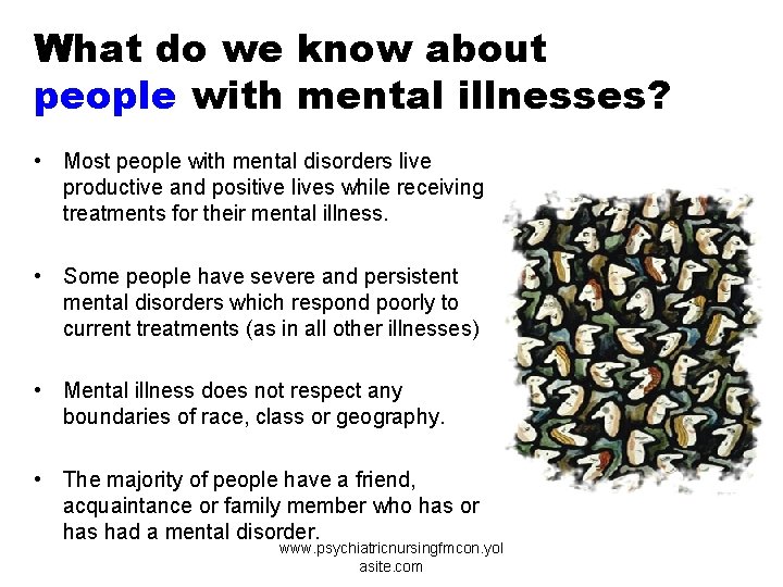 What do we know about people with mental illnesses? • Most people with mental