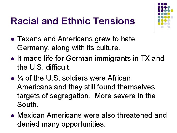 Racial and Ethnic Tensions l l Texans and Americans grew to hate Germany, along