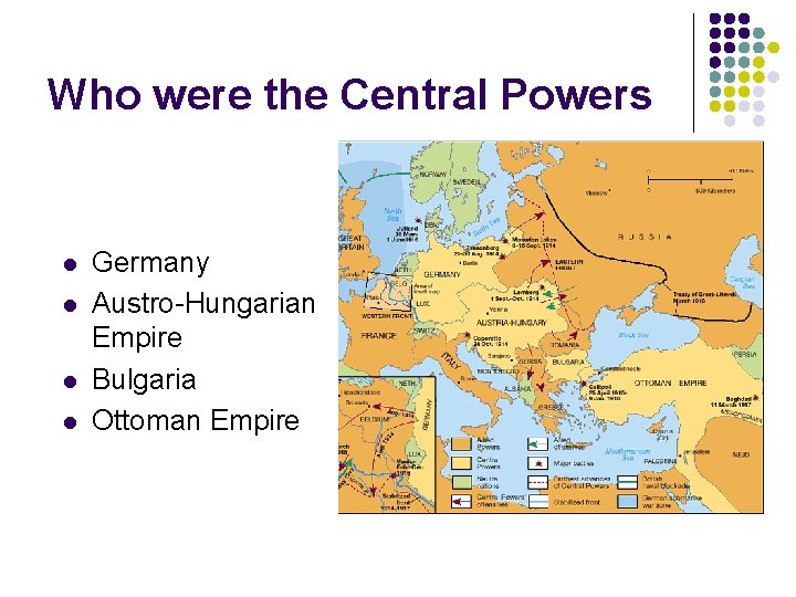 Who were the Central Powers l l Germany Austro-Hungarian Empire Bulgaria Ottoman Empire 