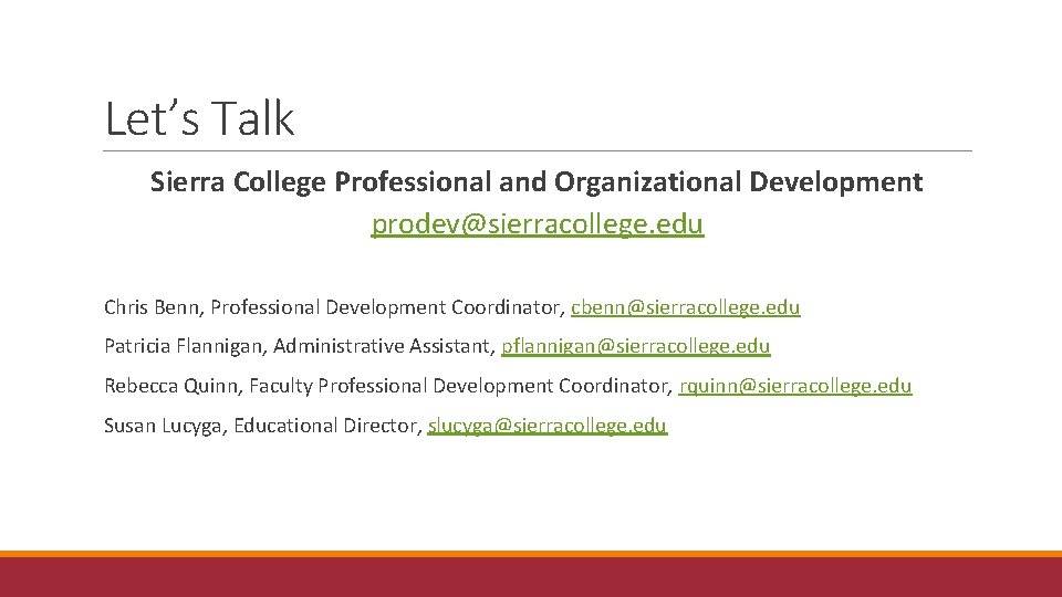 Let’s Talk Sierra College Professional and Organizational Development prodev@sierracollege. edu Chris Benn, Professional Development