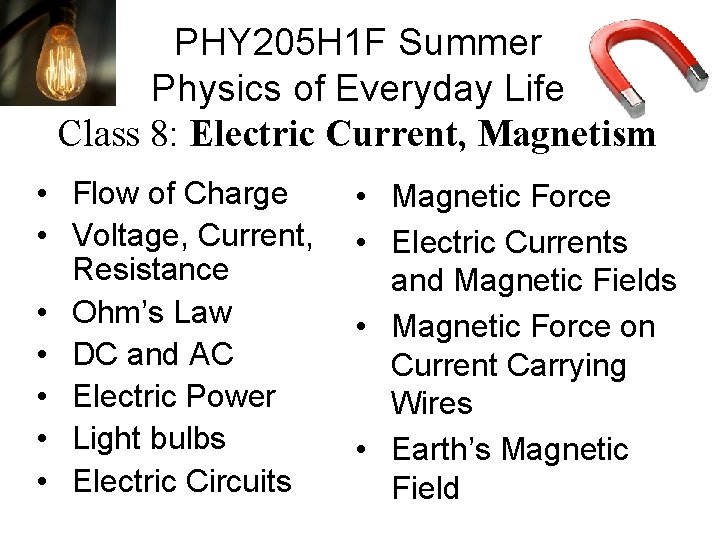 PHY 205 H 1 F Summer Physics of Everyday Life Class 8: Electric Current,