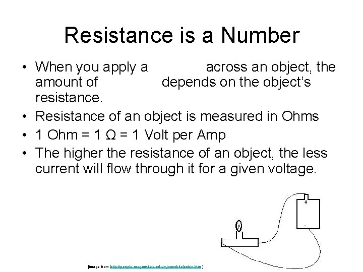 Resistance is a Number • When you apply a across an object, the amount