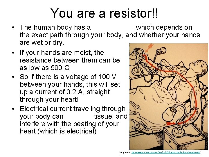 You are a resistor!! • The human body has a , which depends on