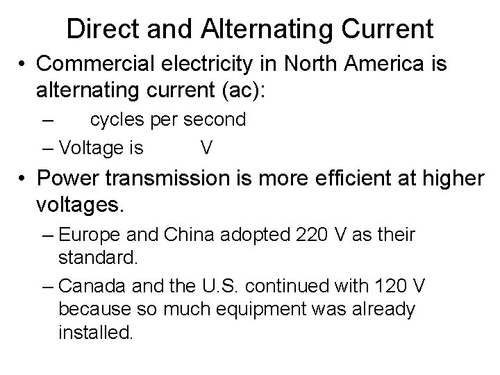 Direct and Alternating Current • Commercial electricity in North America is alternating current (ac):