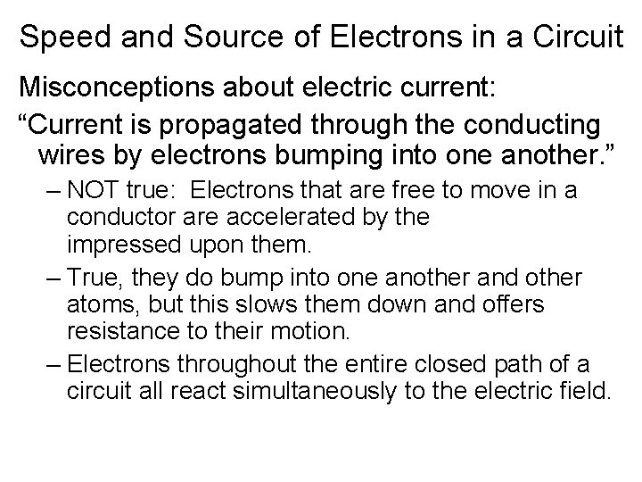 Speed and Source of Electrons in a Circuit Misconceptions about electric current: “Current is