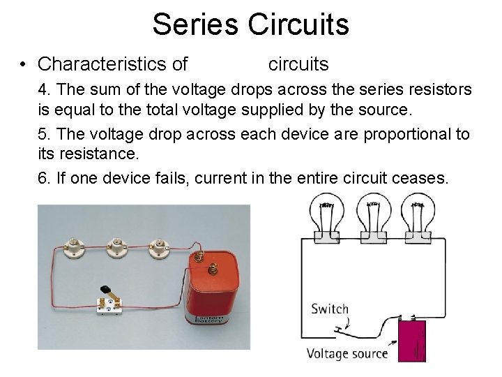 Series Circuits • Characteristics of circuits 4. The sum of the voltage drops across