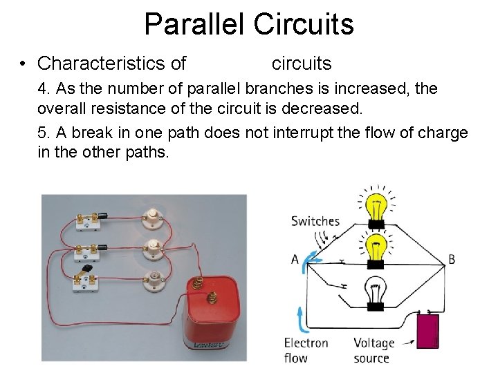 Parallel Circuits • Characteristics of circuits 4. As the number of parallel branches is