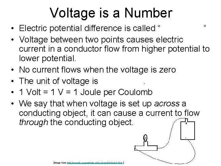 Voltage is a Number • Electric potential difference is called “ ” • Voltage