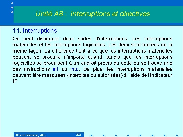 Unité A 8 : Interruptions et directives 11. Interruptions On peut distinguer deux sortes