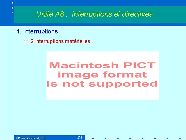 Unité A 8 : Interruptions et directives 11. Interruptions 11. 2 Interruptions matérielles ©Pierre