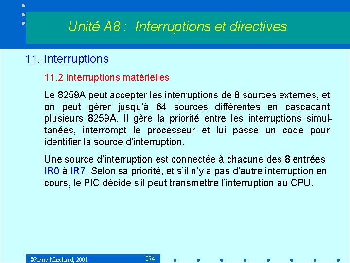 Unité A 8 : Interruptions et directives 11. Interruptions 11. 2 Interruptions matérielles Le