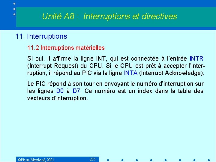 Unité A 8 : Interruptions et directives 11. Interruptions 11. 2 Interruptions matérielles Si