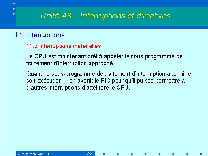 Unité A 8 : Interruptions et directives 11. Interruptions 11. 2 Interruptions matérielles Le