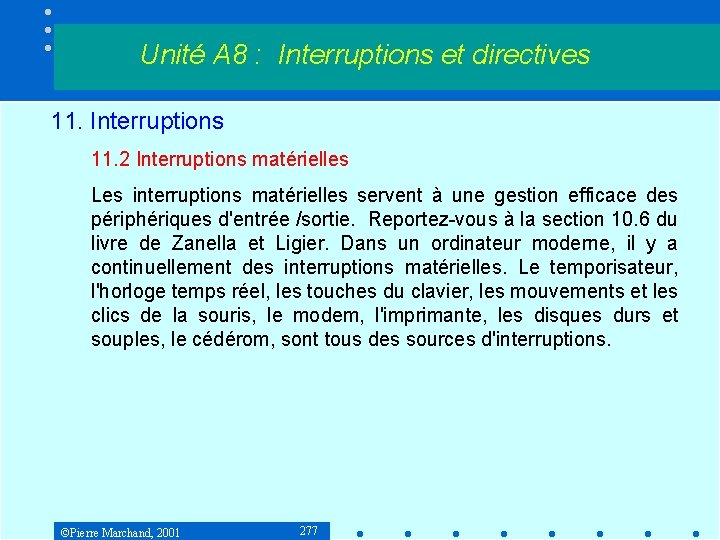 Unité A 8 : Interruptions et directives 11. Interruptions 11. 2 Interruptions matérielles Les