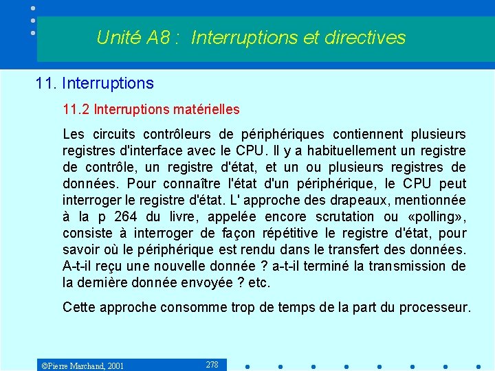 Unité A 8 : Interruptions et directives 11. Interruptions 11. 2 Interruptions matérielles Les