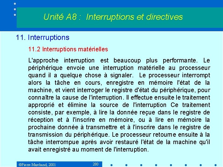 Unité A 8 : Interruptions et directives 11. Interruptions 11. 2 Interruptions matérielles L'approche