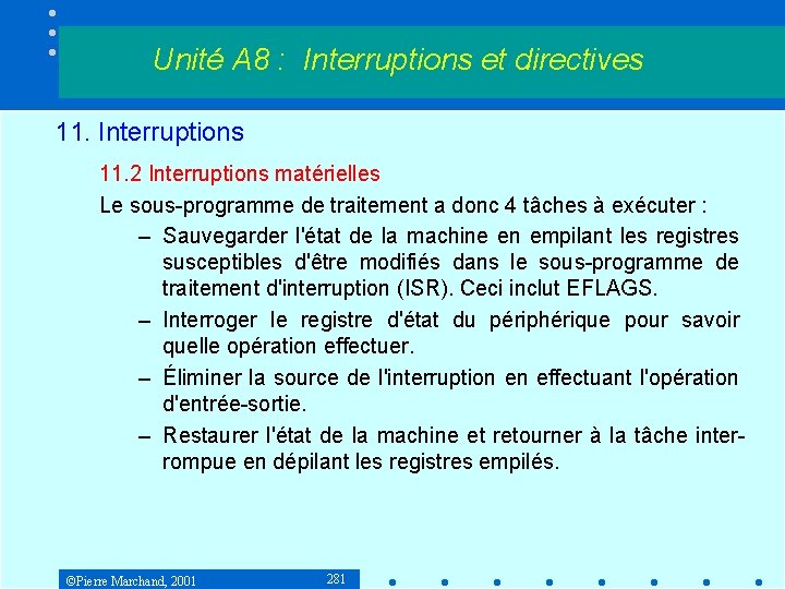 Unité A 8 : Interruptions et directives 11. Interruptions 11. 2 Interruptions matérielles Le