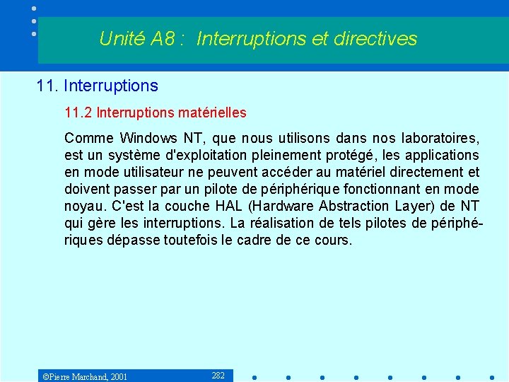 Unité A 8 : Interruptions et directives 11. Interruptions 11. 2 Interruptions matérielles Comme