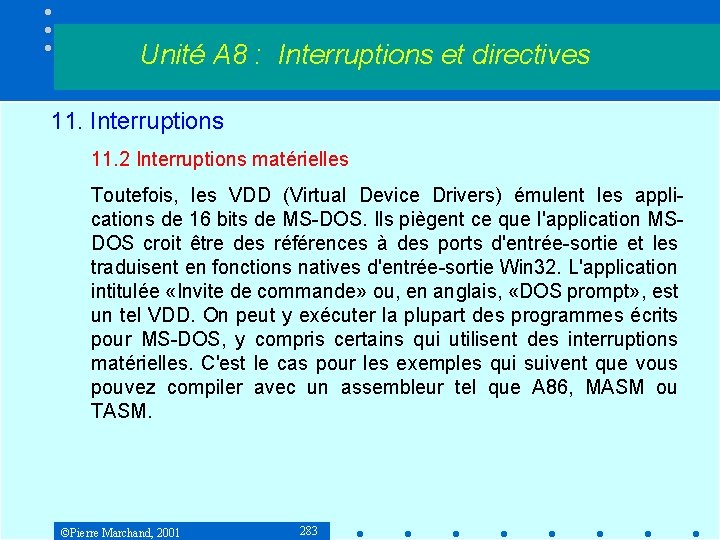 Unité A 8 : Interruptions et directives 11. Interruptions 11. 2 Interruptions matérielles Toutefois,