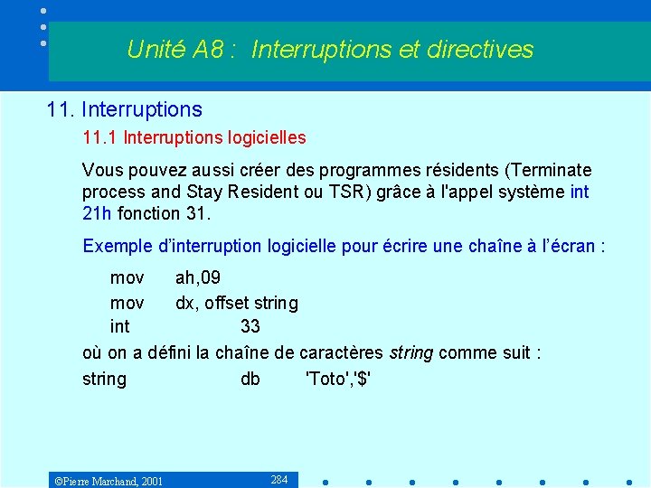 Unité A 8 : Interruptions et directives 11. Interruptions 11. 1 Interruptions logicielles Vous