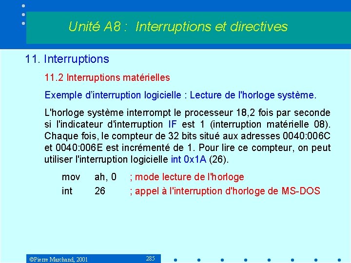 Unité A 8 : Interruptions et directives 11. Interruptions 11. 2 Interruptions matérielles Exemple