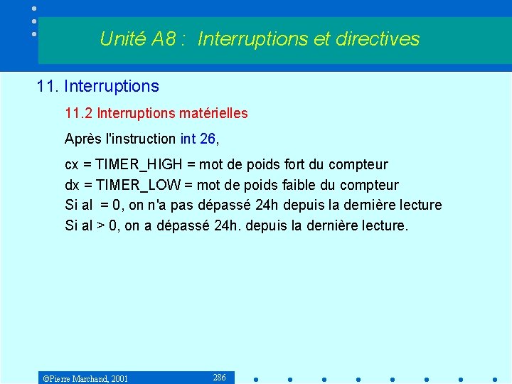 Unité A 8 : Interruptions et directives 11. Interruptions 11. 2 Interruptions matérielles Après