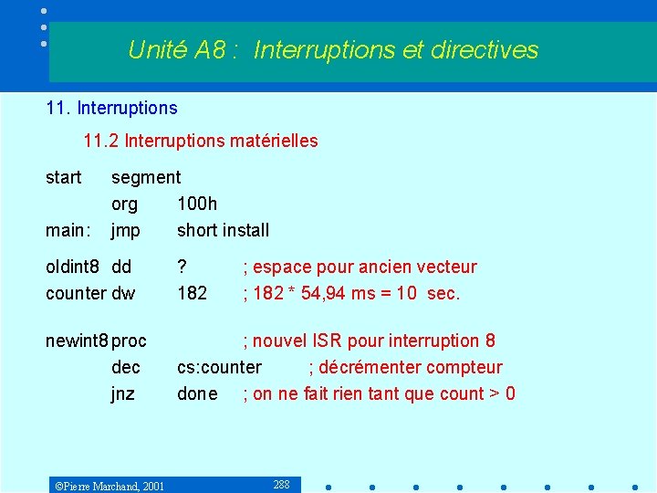 Unité A 8 : Interruptions et directives 11. Interruptions 11. 2 Interruptions matérielles start
