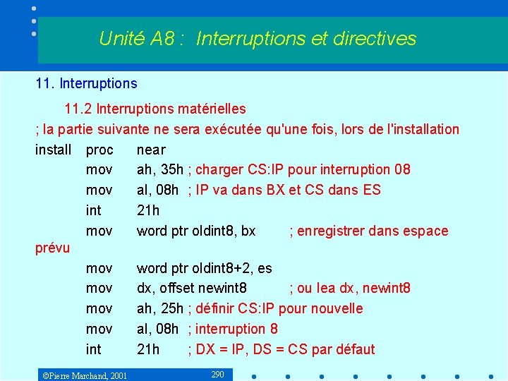 Unité A 8 : Interruptions et directives 11. Interruptions 11. 2 Interruptions matérielles ;