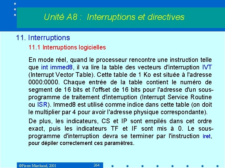 Unité A 8 : Interruptions et directives 11. Interruptions 11. 1 Interruptions logicielles En