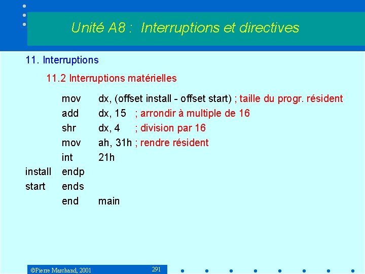 Unité A 8 : Interruptions et directives 11. Interruptions 11. 2 Interruptions matérielles install