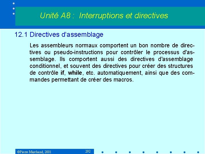 Unité A 8 : Interruptions et directives 12. 1 Directives d’assemblage Les assembleurs normaux