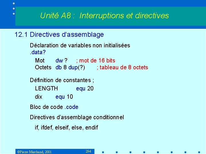 Unité A 8 : Interruptions et directives 12. 1 Directives d’assemblage Déclaration de variables