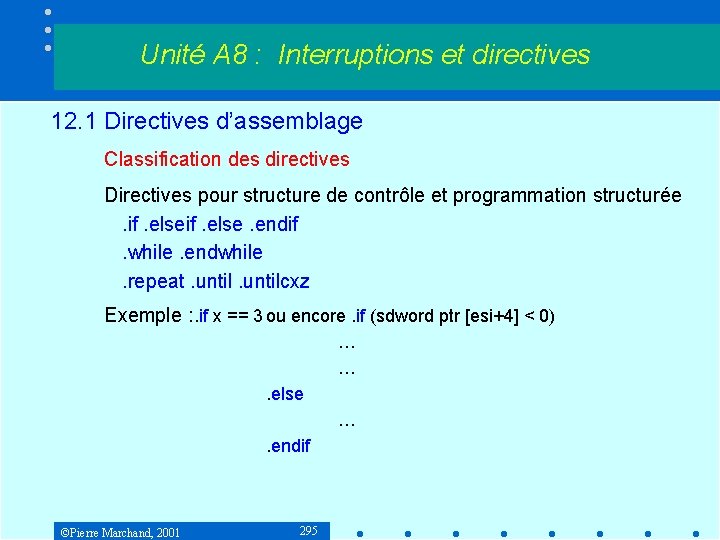 Unité A 8 : Interruptions et directives 12. 1 Directives d’assemblage Classification des directives