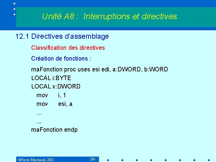 Unité A 8 : Interruptions et directives 12. 1 Directives d’assemblage Classification des directives