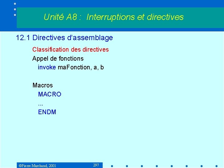 Unité A 8 : Interruptions et directives 12. 1 Directives d’assemblage Classification des directives