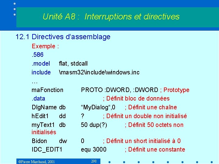 Unité A 8 : Interruptions et directives 12. 1 Directives d’assemblage Exemple : .