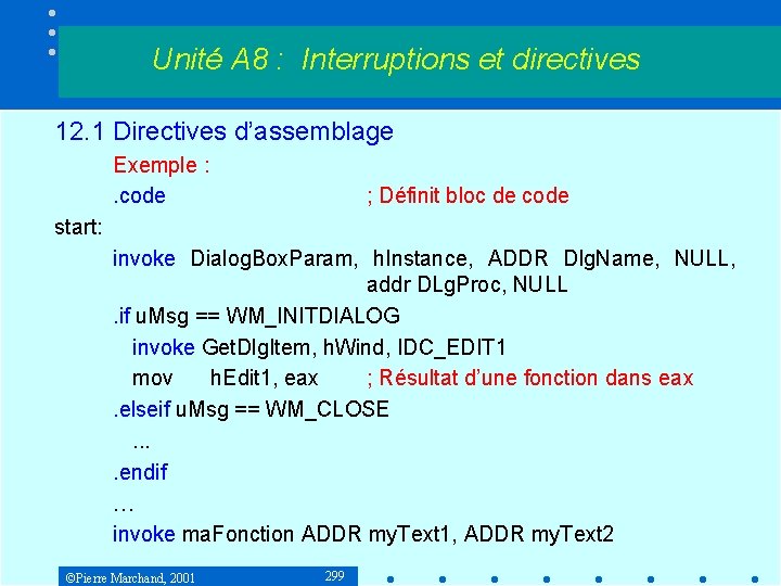 Unité A 8 : Interruptions et directives 12. 1 Directives d’assemblage Exemple : .