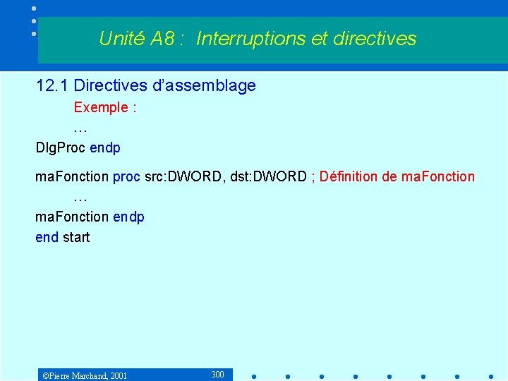 Unité A 8 : Interruptions et directives 12. 1 Directives d’assemblage Exemple : …