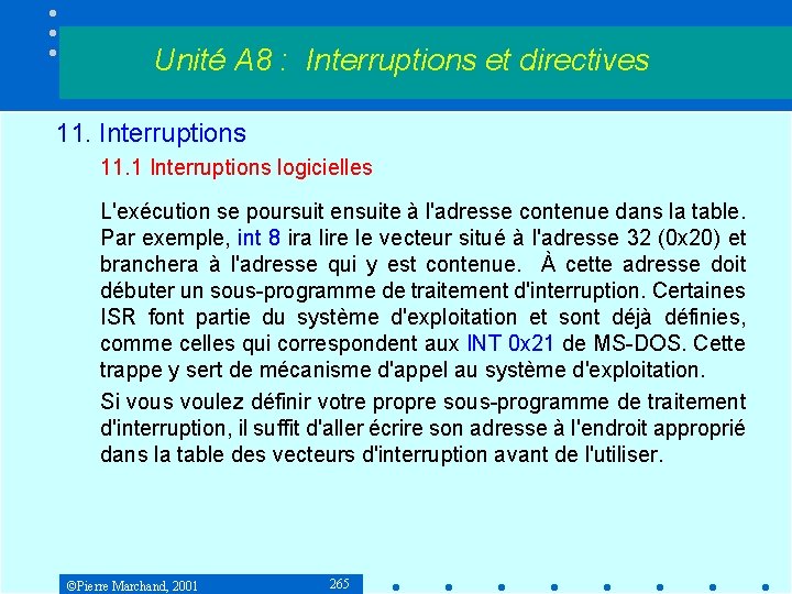 Unité A 8 : Interruptions et directives 11. Interruptions 11. 1 Interruptions logicielles L'exécution