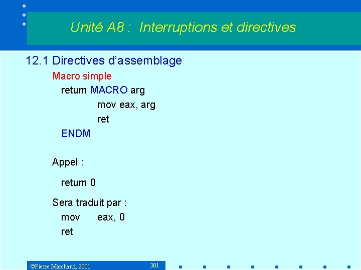 Unité A 8 : Interruptions et directives 12. 1 Directives d’assemblage Macro simple return