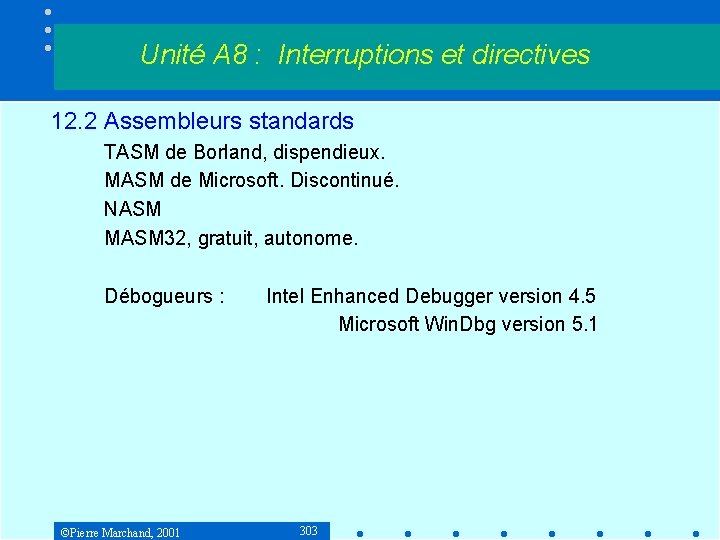 Unité A 8 : Interruptions et directives 12. 2 Assembleurs standards TASM de Borland,