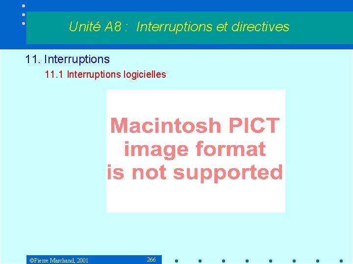 Unité A 8 : Interruptions et directives 11. Interruptions 11. 1 Interruptions logicielles ©Pierre